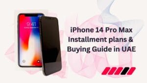 iPhone 14 Pro Max Installment plans & Buying Guide in UAE