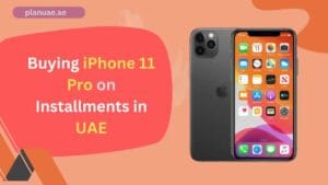 iPhone 11 Pro 64GB, 256GB, 512 GB Installment Plan in UAE