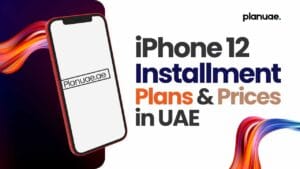 iPhone 12 Installment Plan UAE and Prices