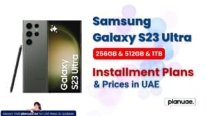 Samsung Galaxy S23 Ultra Installment Plans in UAE