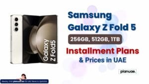 Samsung Galaxy Z Fold 5 Installment Plans in UAE (All Versions)