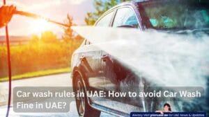 Car wash rules in UAE: How to avoid Car Wash Fine in UAE?